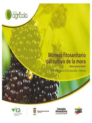 cover image of Manejo fitosanitario del cultivo de la mora (Medidas para la temporada invernal)